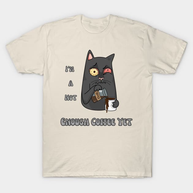 Not Enough Coffee Yet, Coffee Lover, Funny Cat, T-Shirt by Peacock-Design